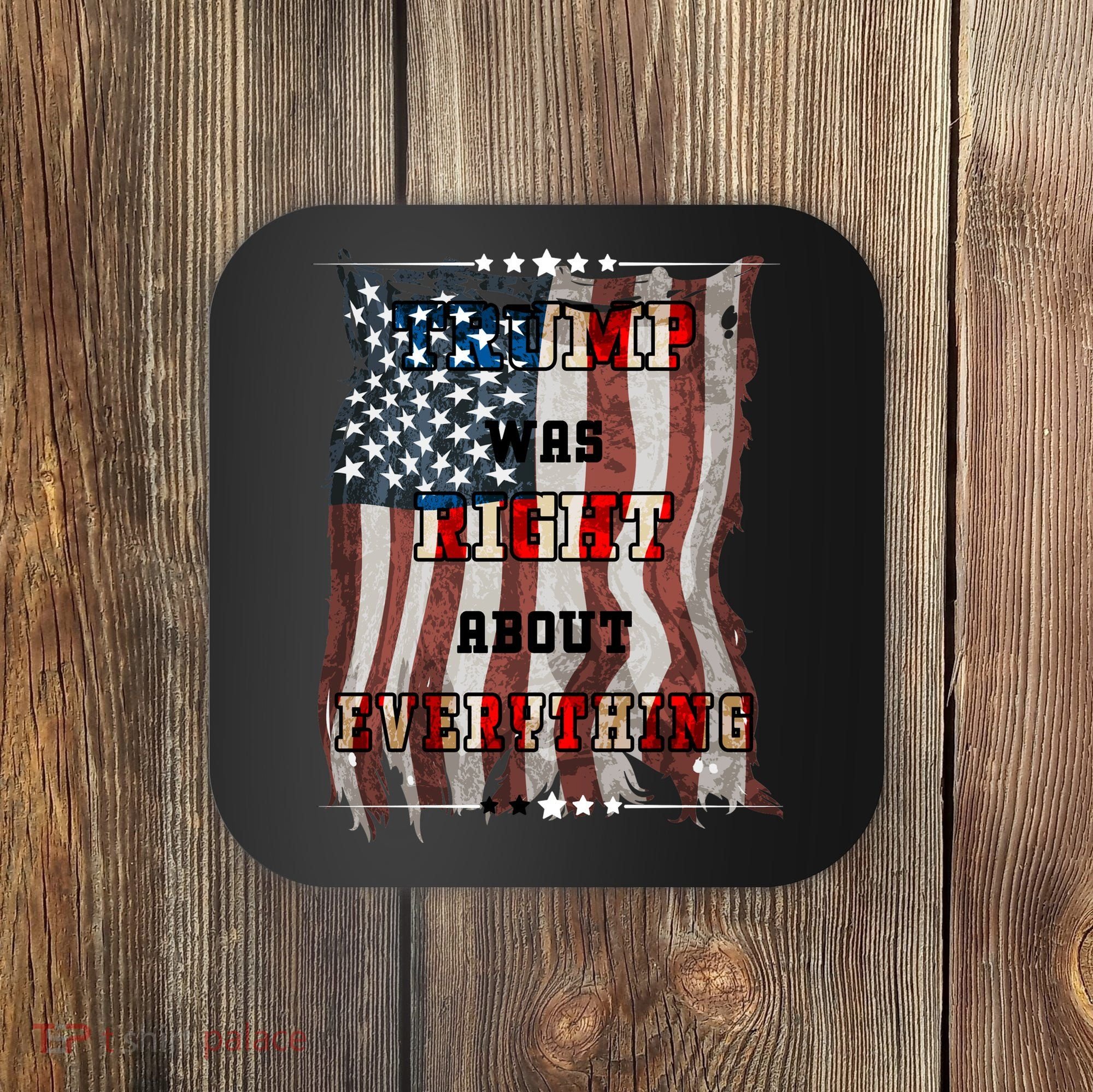 Trump Was Right About Everything USA Flag Coaster