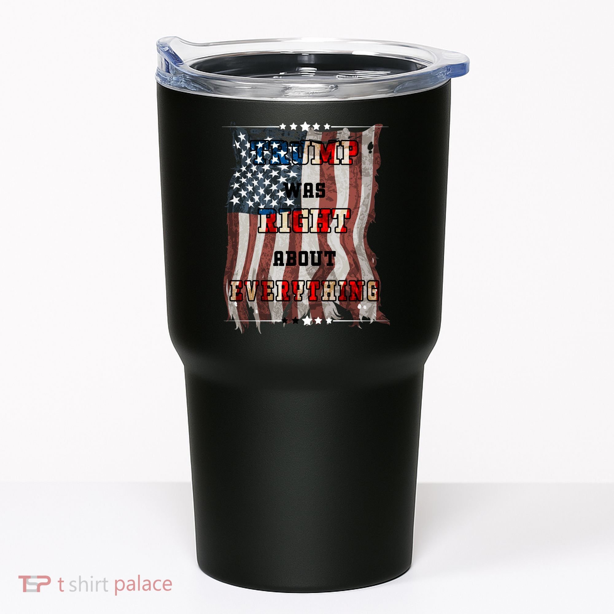 Trump Was Right About Everything USA Flag Tumbler