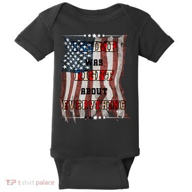 Trump Was Right About Everything USA Flag Baby Bodysuit
