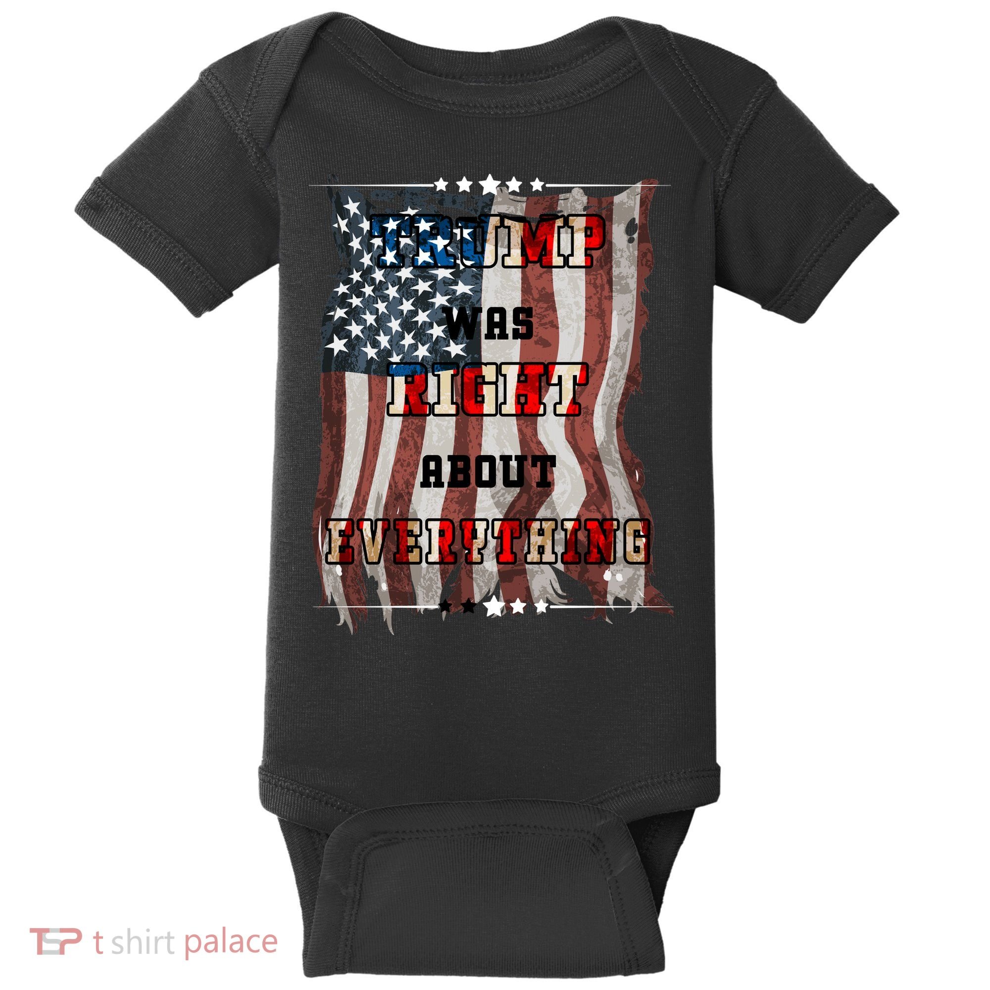 Trump Was Right About Everything USA Flag Baby Bodysuit