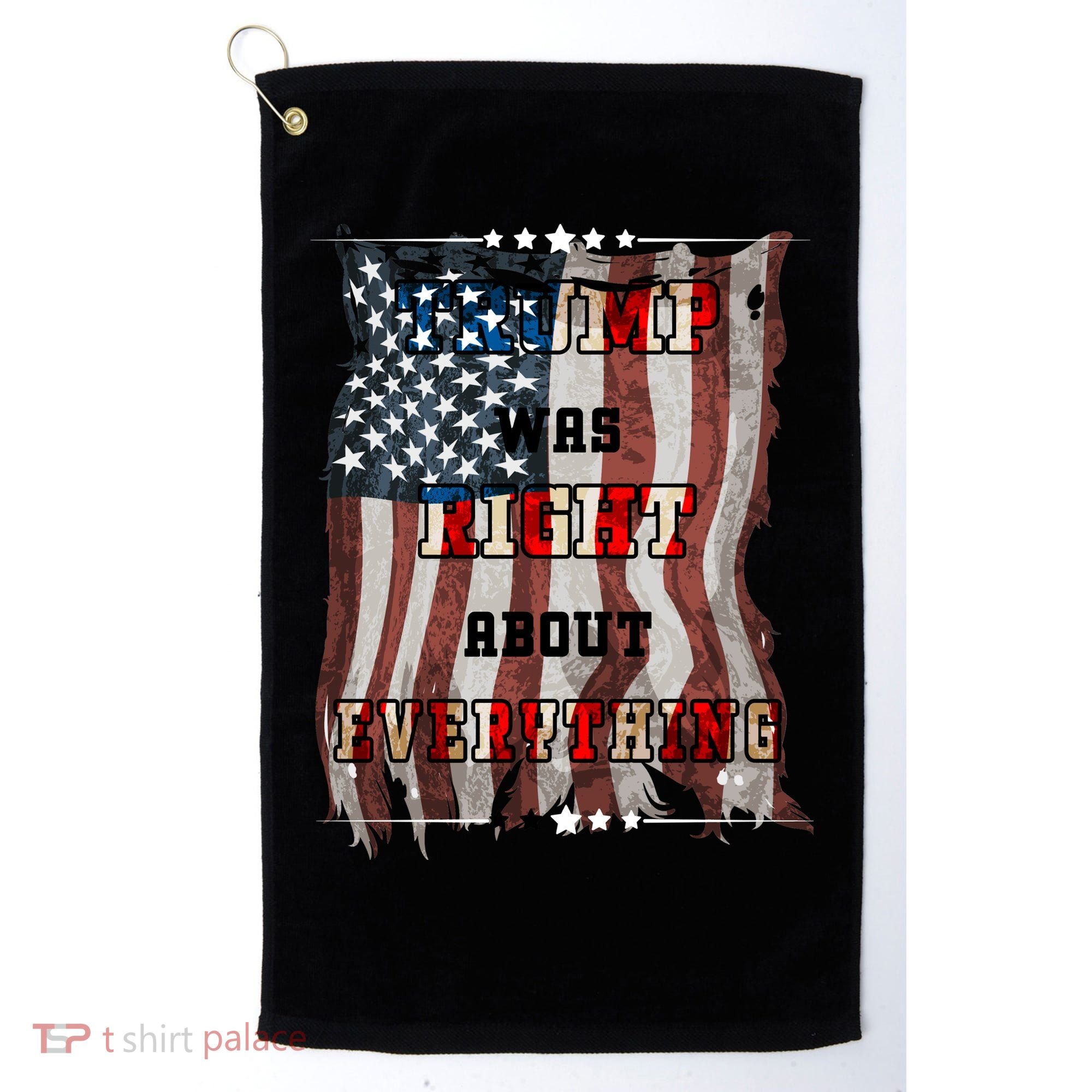 Trump Was Right About Everything USA Flag Golf Towel
