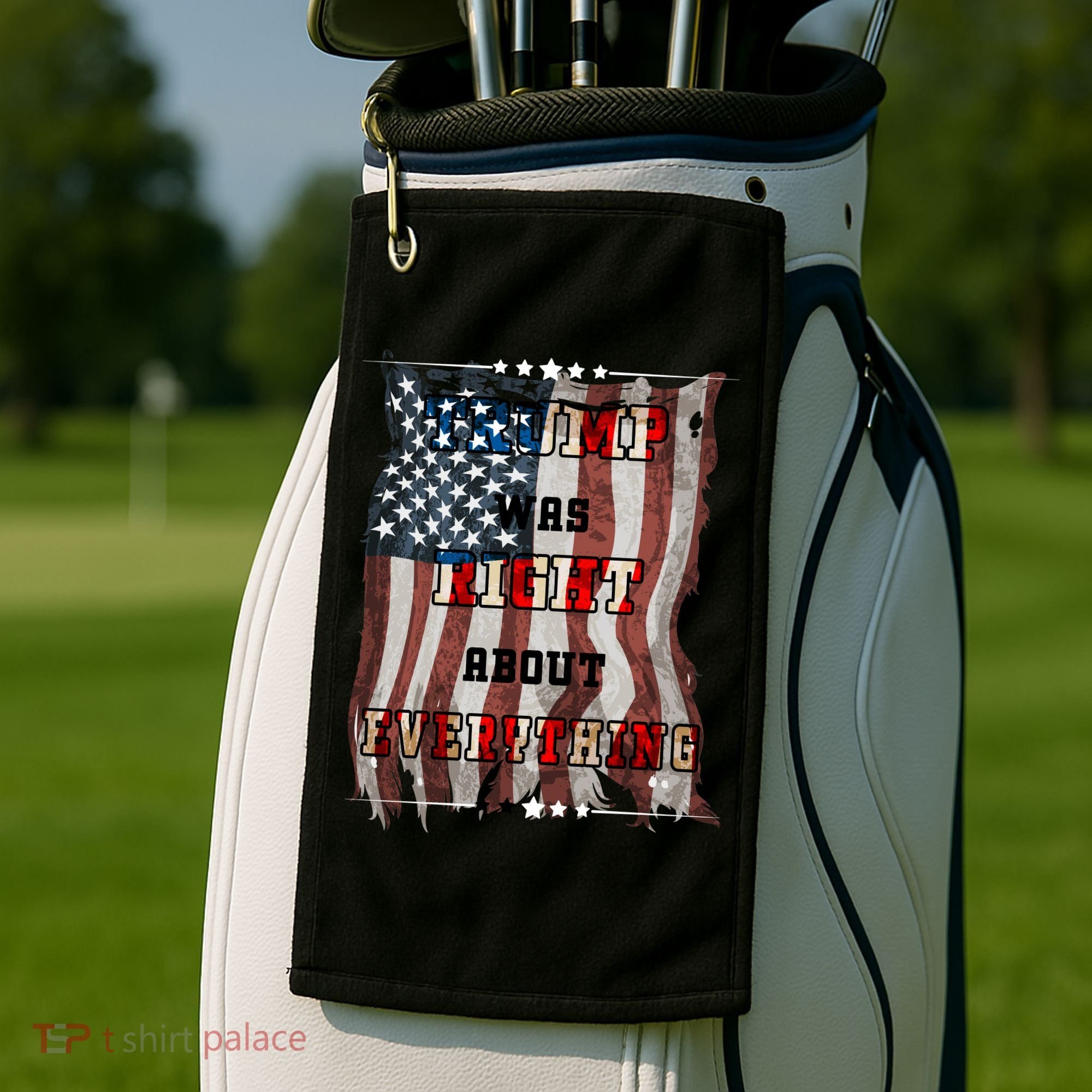Trump Was Right About Everything USA Flag Golf Towel