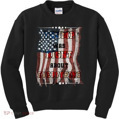 Trump Was Right About Everything USA Flag Kids Sweatshirt