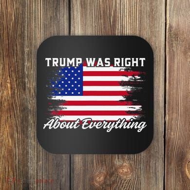 Trump Was Right About Everything President Flag Statement Coaster