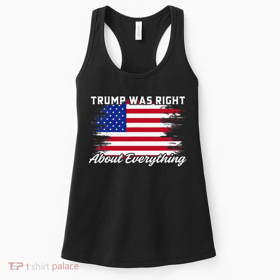 Trump Was Right About Everything President Flag Statement Women's Tank Top