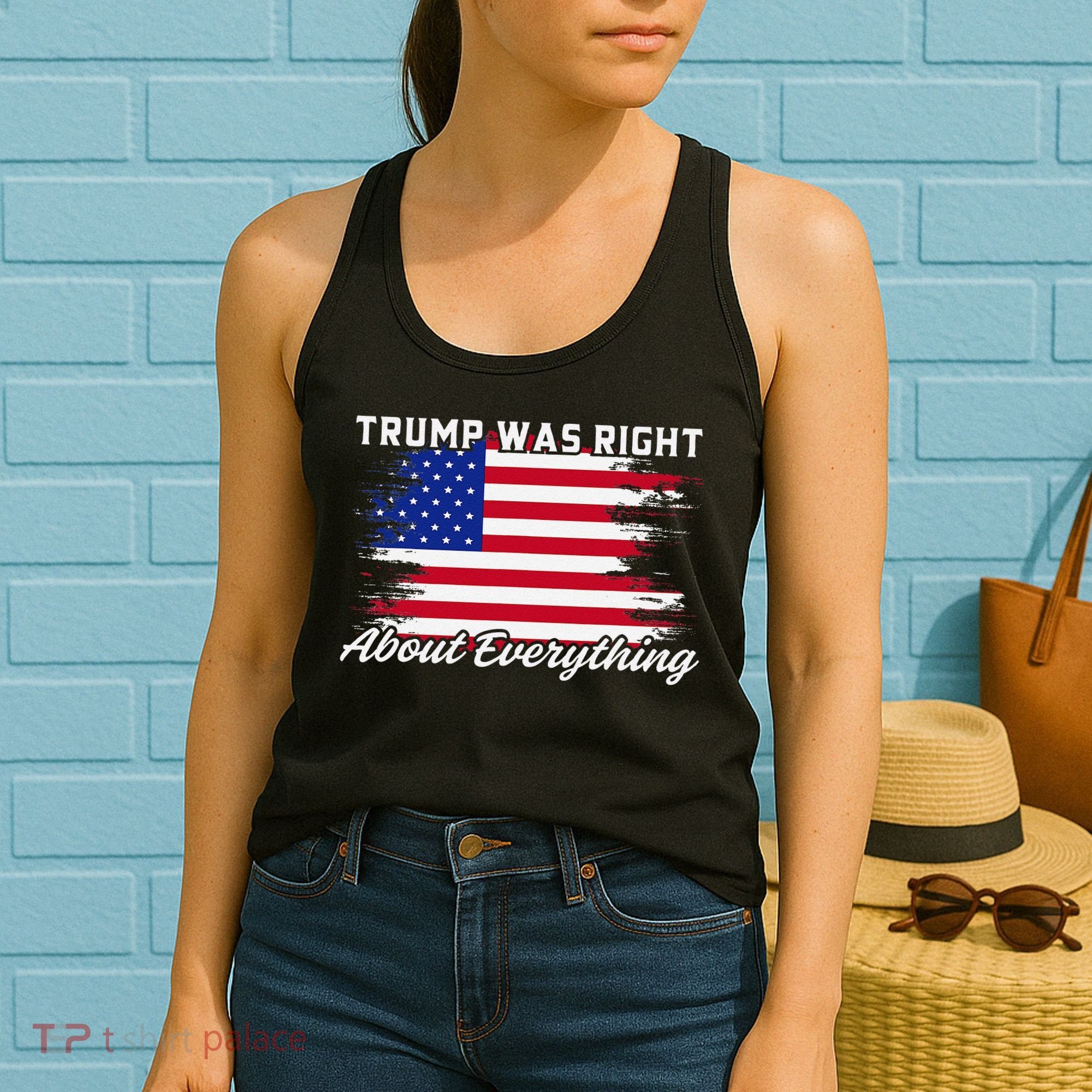 Trump Was Right About Everything President Flag Statement Women's Tank Top
