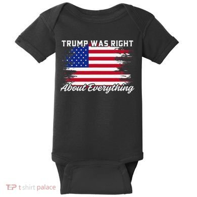 Trump Was Right About Everything President Flag Statement Baby Bodysuit