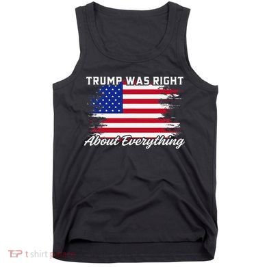 Trump Was Right About Everything President Flag Statement Tank Top