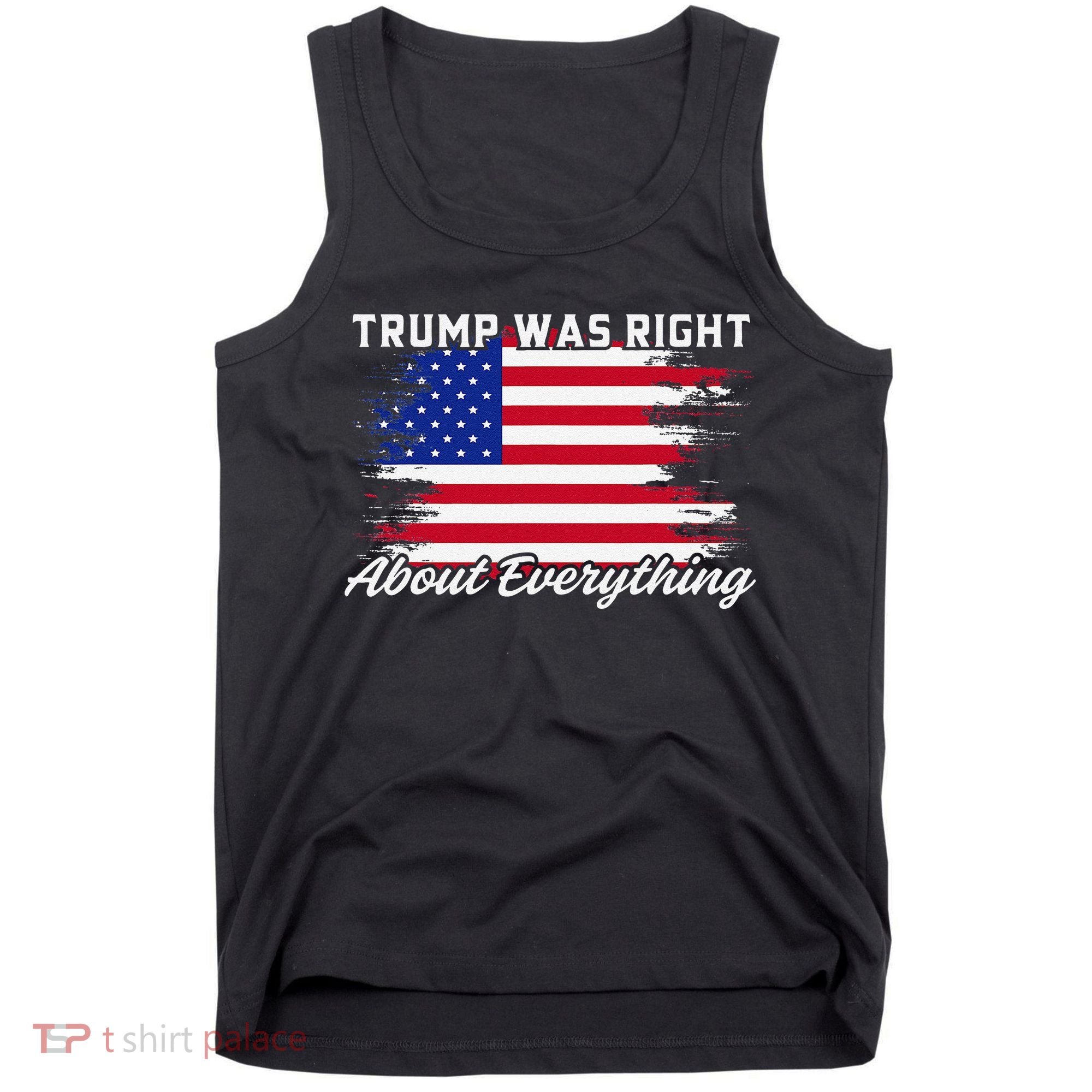 Trump Was Right About Everything President Flag Statement Tank Top