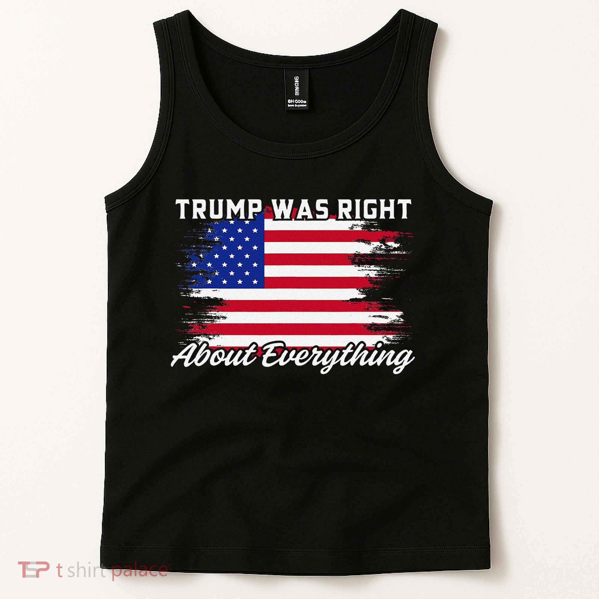 Trump Was Right About Everything President Flag Statement Tank Top