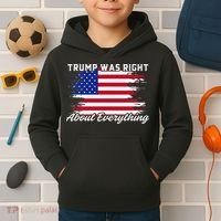 Trump Was Right About Everything President Flag Statement Kids Hoodie thumb 2