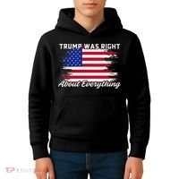 Trump Was Right About Everything President Flag Statement Kids Hoodie thumb 4