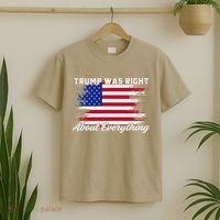 Trump Was Right About Everything President Flag Statement T-Shirt thumb 2