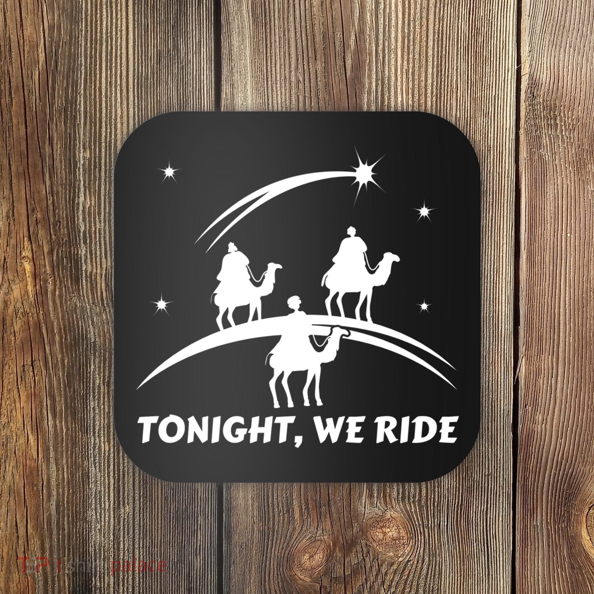 Tonight We Ride Three Wiseman Christmas Jesus Nativity Coaster
