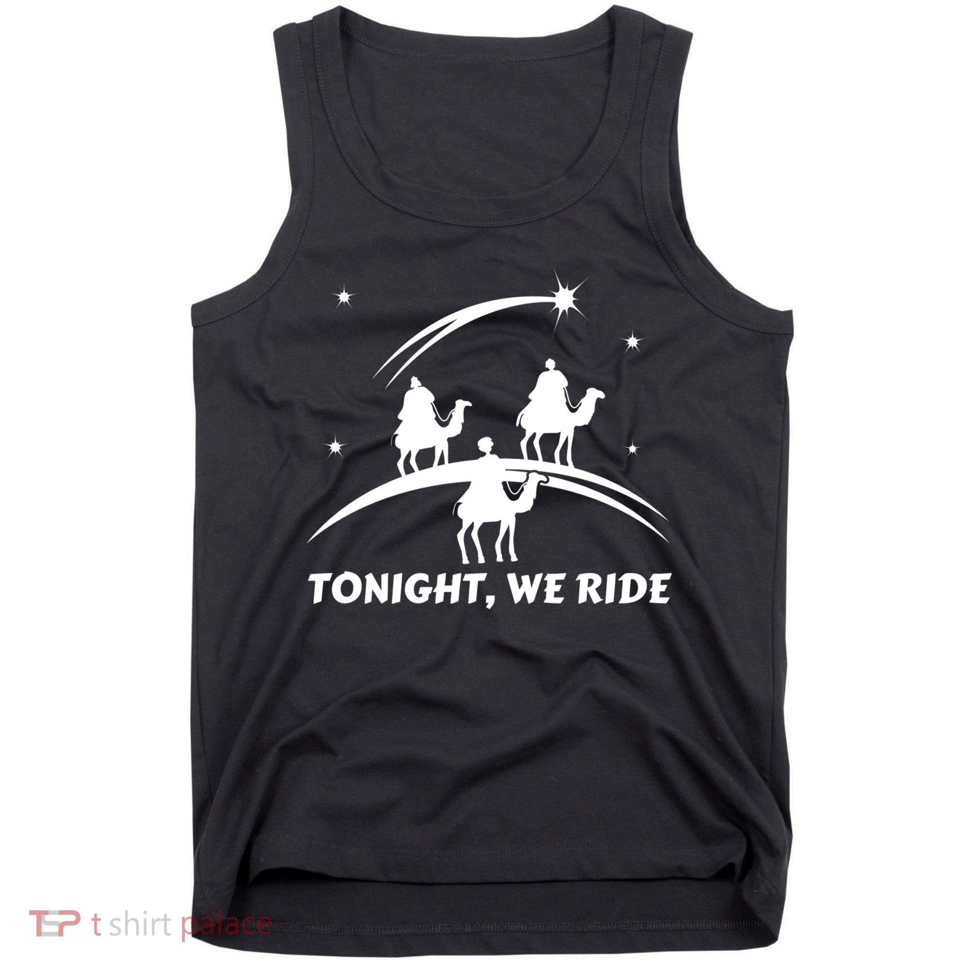 Tonight We Ride Three Wiseman Christmas Jesus Nativity Tank Top