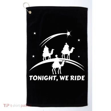 Tonight We Ride Three Wiseman Christmas Jesus Nativity Golf Towel