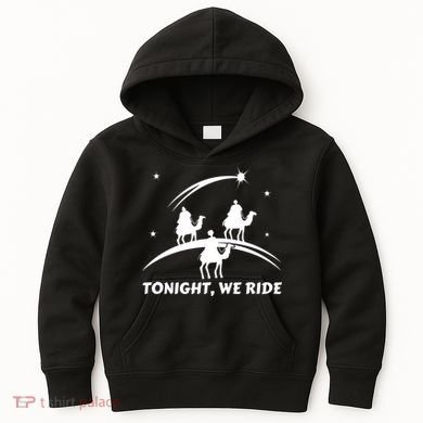 Tonight We Ride Three Wiseman Christmas Jesus Nativity Kids Hoodie