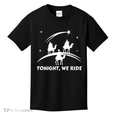 Tonight We Ride Three Wiseman Christmas Jesus Nativity Kids T-Shirt