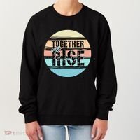 Together We Rise We Rise Together Empowerment Women's Sweatshirt thumb 0