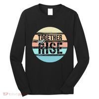 Together We Rise We Rise Together Empowerment Long Sleeve Shirt thumb 0