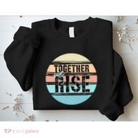 Together We Rise We Rise Together Empowerment Sweatshirt thumb 2