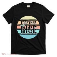 Together We Rise We Rise Together Empowerment T-Shirt thumb 0