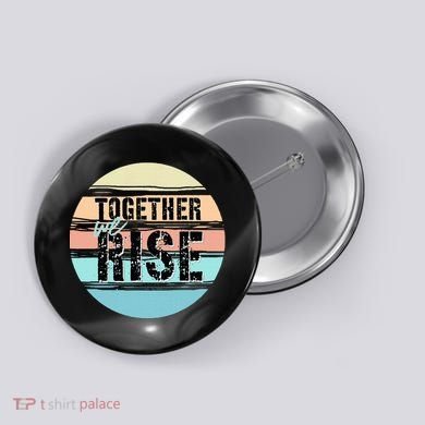 Together We Rise We Rise Together Empowerment Button
