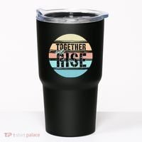 Together We Rise We Rise Together Empowerment Tumbler thumb 0