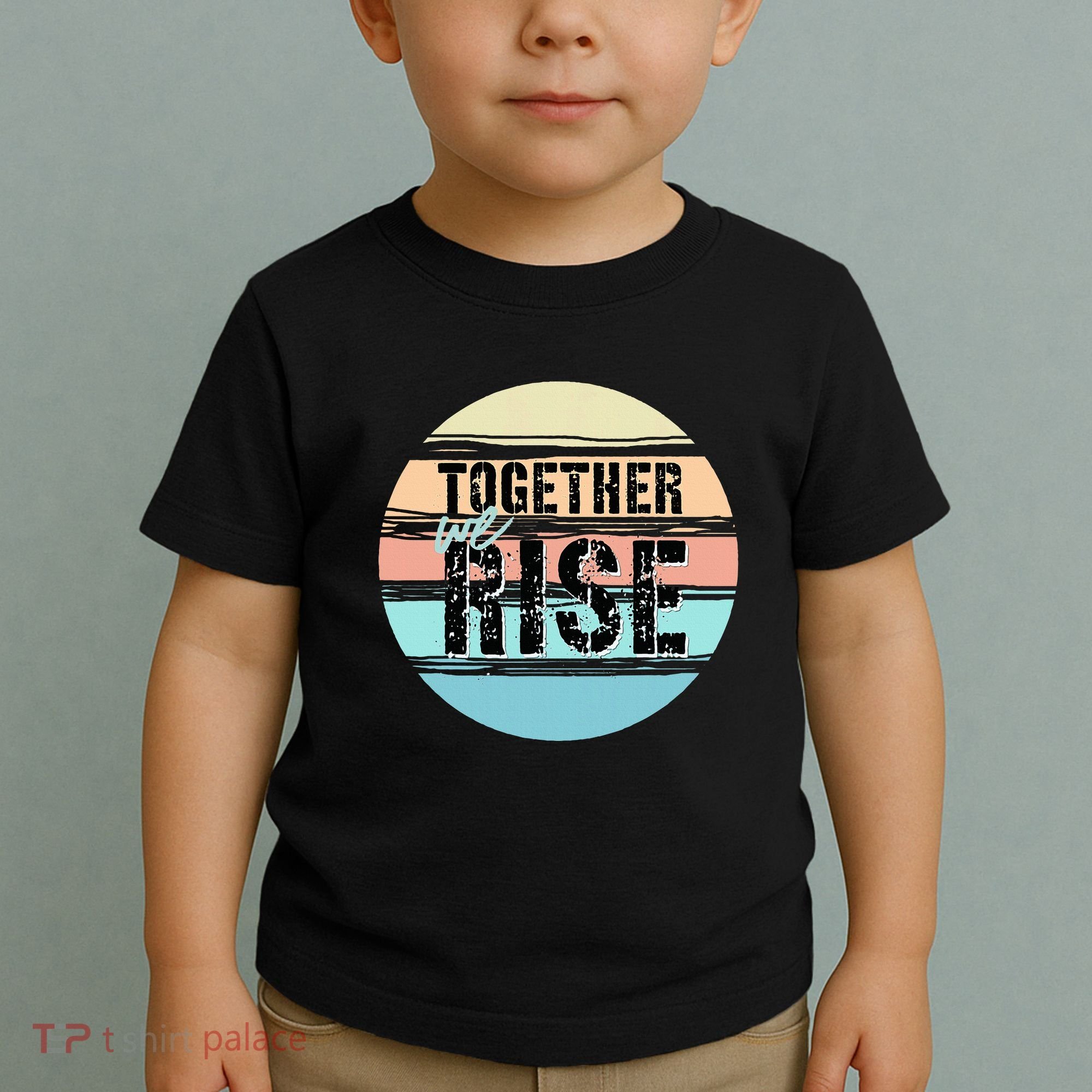 Together We Rise We Rise Together Empowerment Toddler T-Shirt