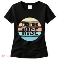 Together We Rise We Rise Together Empowerment Women's T-Shirt thumb 0