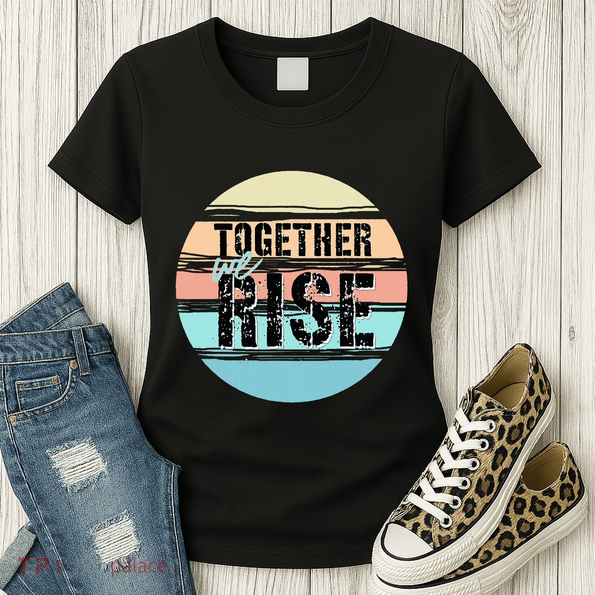 Together We Rise We Rise Together Empowerment Women's T-Shirt