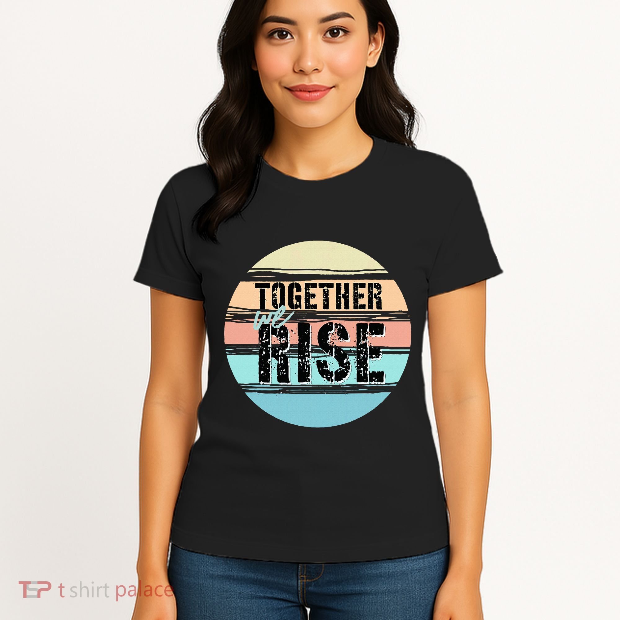 Together We Rise We Rise Together Empowerment Women's T-Shirt