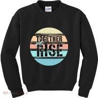 Together We Rise We Rise Together Empowerment Kids Sweatshirt thumb 0