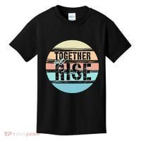 Together We Rise We Rise Together Empowerment Kids T-Shirt thumb 0