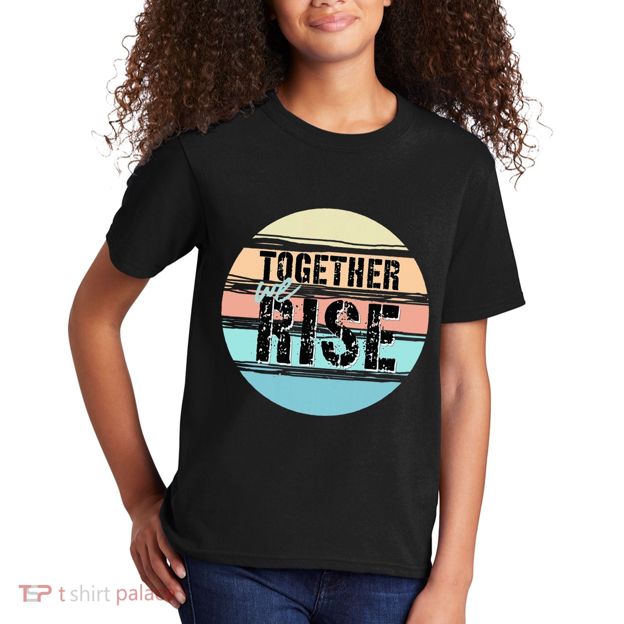 Together We Rise We Rise Together Empowerment Kids T-Shirt
