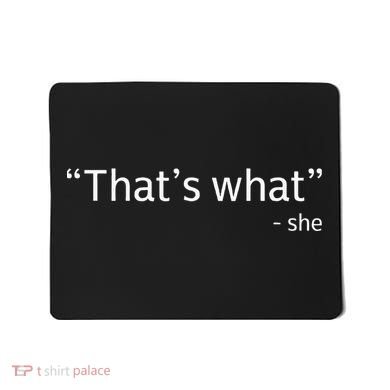 ThatS What She Said Funny Workplace Office Mousepad