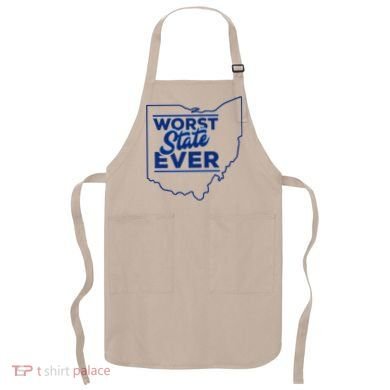 The Worst State Ever Is Ohio Apron