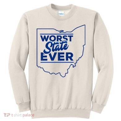 The Worst State Ever Is Ohio Sweatshirt