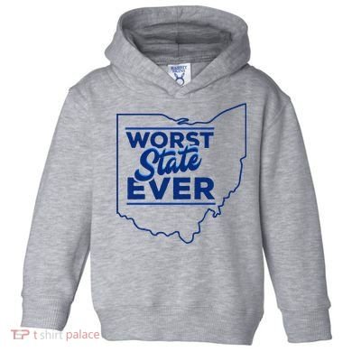 The Worst State Ever Is Ohio Toddler Hoodie