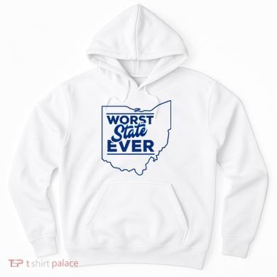 The Worst State Ever Is Ohio Hoodie