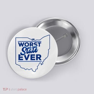 The Worst State Ever Is Ohio Button