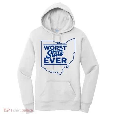 The Worst State Ever Is Ohio Women's Hoodie