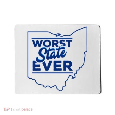 The Worst State Ever Is Ohio Mousepad
