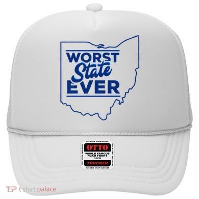 The Worst State Ever Is Ohio Hat