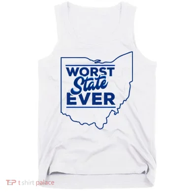 The Worst State Ever Is Ohio Tank Top