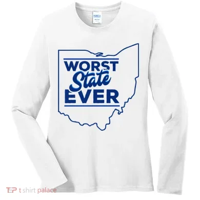 The Worst State Ever Is Ohio Women's Long Sleeve Shirt