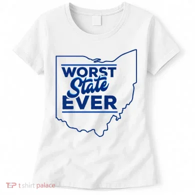 The Worst State Ever Is Ohio Women's T-Shirt