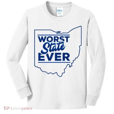 The Worst State Ever Is Ohio Kids Long Sleeve Shirt