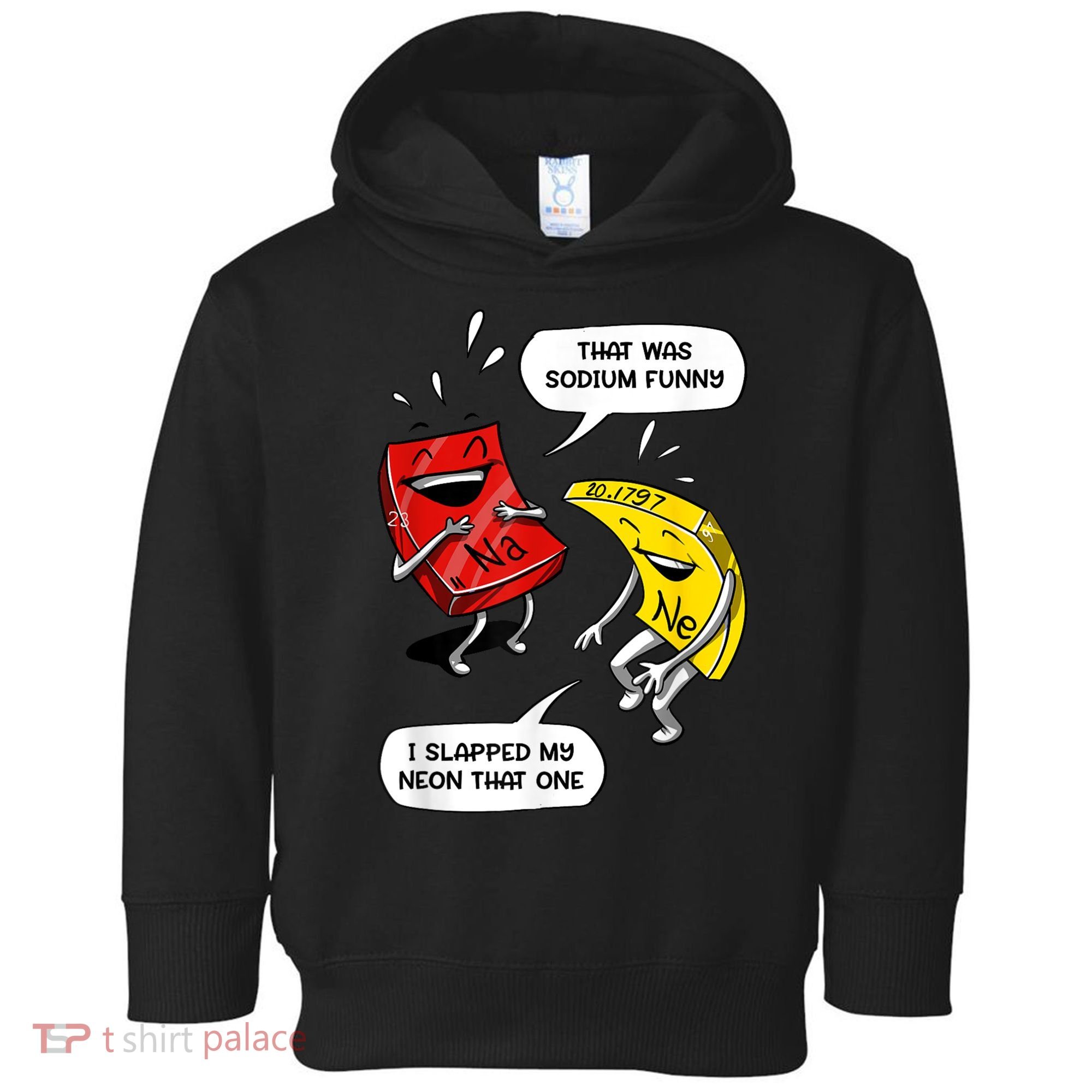That Was Sodium Funny Geek Chemistry Science Joke Toddler Hoodie