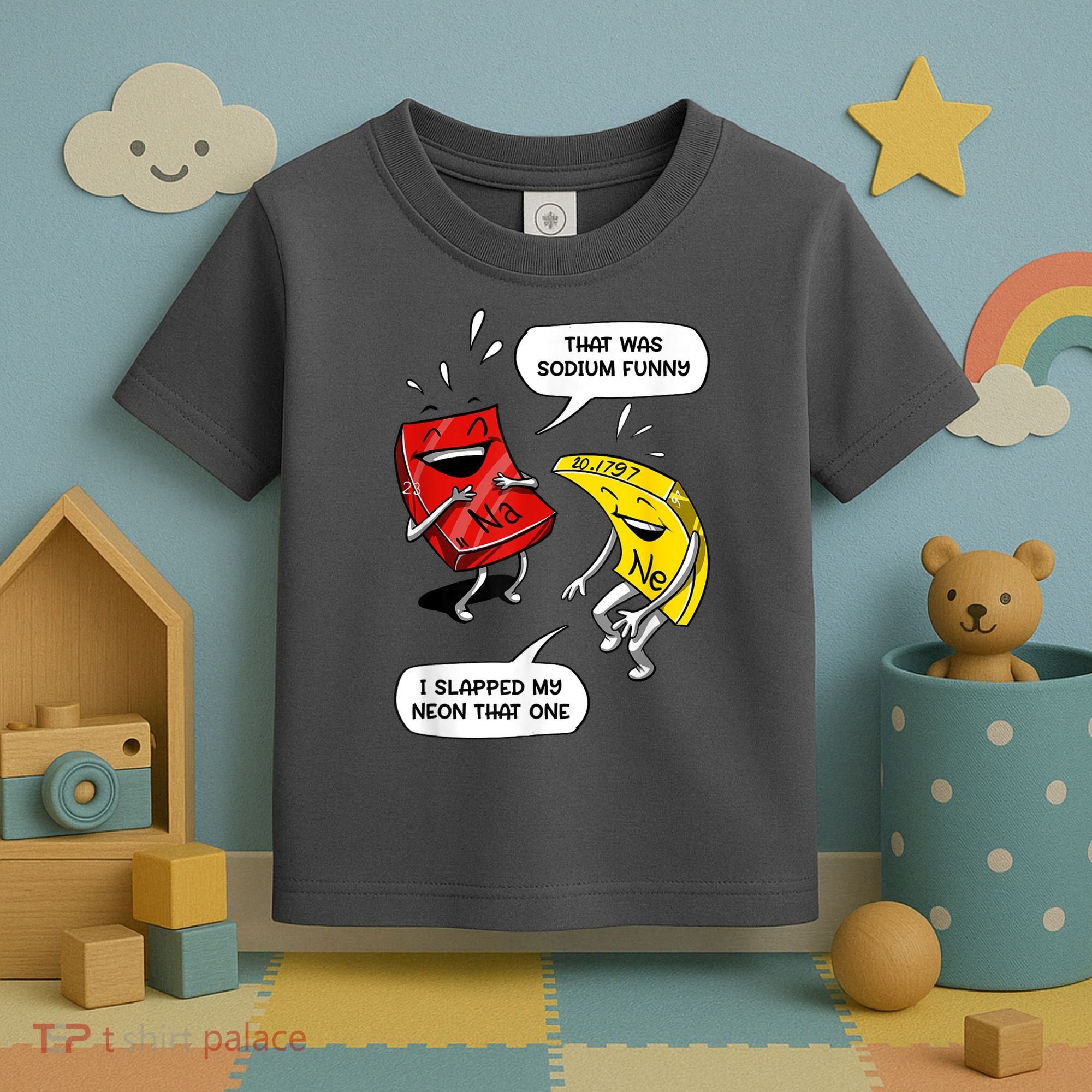 That Was Sodium Funny Geek Chemistry Science Joke Toddler T-Shirt